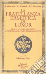 La fratellanza ermetica di Luxor. Storia, rituali iniziatici e istruzioni di occultismo pratico libro