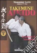 Takemusu aikido. Ediz. illustrata. Vol. 5: Bukidori & Ninindori libro