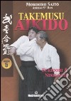Takemusu aikido. Ediz. illustrata. Vol. 5: Bukidori & Ninindori libro