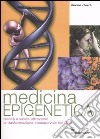 Medicina epigenetica. Felicità e salute attraverso la trasformazione consapevole del DNA libro