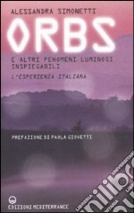 Orbs e altri fenomeni luminosi inspiegabili. L'esperienza italiana