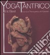 Yoga tantrico. Asana e pranayama del Kashmir libro di Baret Eric