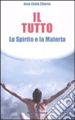 Il tutto. Lo spirito e la materia