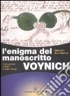 L'enigma del manoscritto Voynich. Il più grande mistero di tutti i tempi. Ediz. illustrata libro