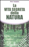 La Vita segreta della natura libro