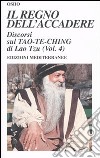 Il regno dell'accadere. Discorsi sul Tao-Te-Ching di Lao Tzu. Ediz. illustrata. Vol. 4 libro