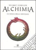 Alchimia. La magia della sostanza libro