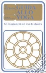 Guida allo yoga. Gli insegnamenti del grande maestro libro