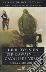 Sir Gawain e il cavaliere verde. Perla e sir Orfeo libro