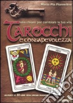 Tarocchi e consapevolezza. Una chiave per cambiare la tua vita. Con 22 carte