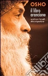 Il libro arancione. Tecniche per il risveglio della consapevolezza libro