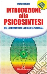 Introduzione alla psicosintesi. Idee e strumenti per la crescita personale libro