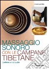 Massaggio sonoro con le campane tibetane. Con CD Audio libro di Pedone Mauro