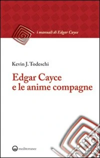 Edgar Cayce e le anime compagne libro