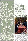 Cristina di Svezia e il suo cenacolo alchemico libro