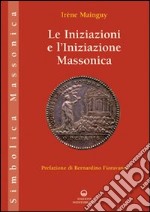 Le iniziazioni e l'iniziazione massonica libro