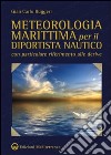 Meteorologia marittima per il diportista nautico con particolare riferimento alle derive libro