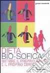 Dieta bio-sofica®. Nutrire il proprio animo e il proprio corpo libro di Moscarella Giovanni