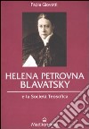 Helena Petrovna Blavatsky e la Società teosofica libro