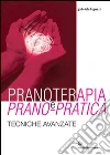 Pranoterapia e prano-pratica. Tecniche avanzate libro di Laguzzi Gabriele