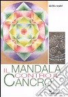 Il Mandala contro il cancro libro di Respini Daniela