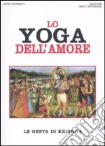 Lo Yoga dell'amore. Le gesta di Krishna libro