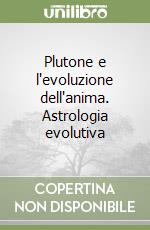 Plutone e l'evoluzione dell'anima. Astrologia evolutiva libro