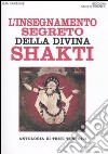 L'Insegnamento segreto della divina Shakti. Antologia di testi tantrici libro