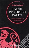 I venti principi del karate. L'eredità spirituale del Maestro libro di Funakoshi Gichin