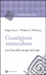 Guarigioni miracolose con l'uso delle energie del corpo libro