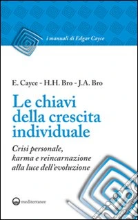 Le chiavi della crescita individuale. Crisi personale, karma e reincarnazione alla luce dell'evoluzione libro