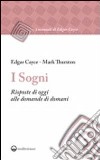 I sogni. Risposte di oggi alle domande di domani libro di Cayce Edgar Thurston Mark