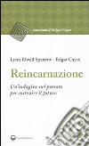 Reincarnazione. Un'indagine nel passato per costruire il futuro libro