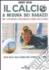 Il calcio a misura dei ragazzi. Testo della Real Federacion Española de futbol. Vol. 1: Sviluppare l'intelligenza di gioco fino a 9 anni libro