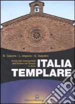 Italia templare. Guida agli insediamenti dell'Ordine del Tempio in Italia