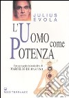 L'uomo come potenza libro