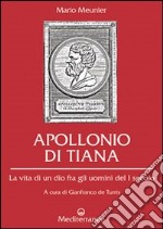 Apollonio di Tiana. La vita di un dio fra gli uomini del I secolo libro