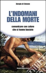 L'indomani della morte. Comunicare con coloro che ci hanno lasciato libro