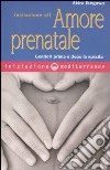 Iniziazione all'amore prenatale. Genitori prima e dopo la nascita libro di Ikegawa Akira