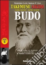 Takemusu Aikido. Commentario al manuale di allenamento di Morihei Ueshiba del 1938 Budo. Ediz. speciale. Vol. 6 libro