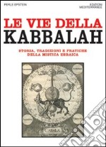 Le vie della Kabbalah. Storia, tradizioni e pratiche della mistica ebraica libro