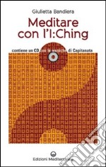 Meditare con l'I:Ching. Con CD Audio libro