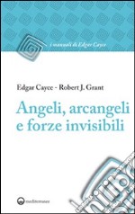 Angeli, arcangeli e forze invisibili libro