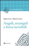 Angeli, arcangeli e forze invisibili libro