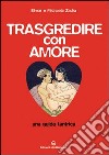 Trasgredire con amore. Una guida tantrica libro di Zadra Elmar Zadra Michaela