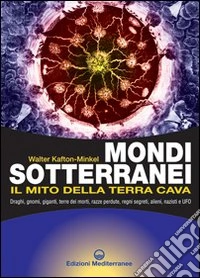 Mondi sotterranei e il mito della terra cava libro