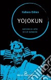 Yojokun. Lezioni di vita di un samurai libro