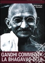 Gandhi commenta la Bhagavad Gita libro