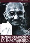 Gandhi commenta la Bhagavad Gita libro