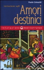 Iniziazione agli amori destinici libro